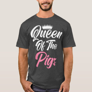 Queen of the Pigs Pig Owner Pig Farmer Pig Mum  T-Shirt