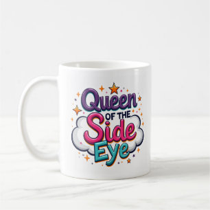 Queen of The Side Eye Sarcastic Mug