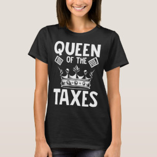 Queen of the Taxes Tax Accountant CPA Bookkeeper A T-Shirt