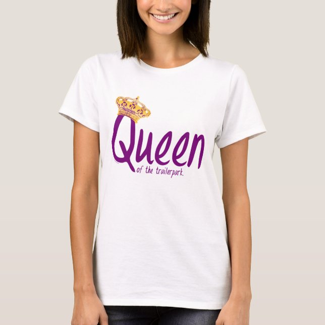 Queen of the Trailerpark T-Shirt (Front)