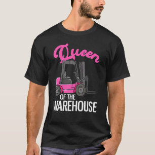 Queen Of The Warehouse Female Forklift Operator T-Shirt