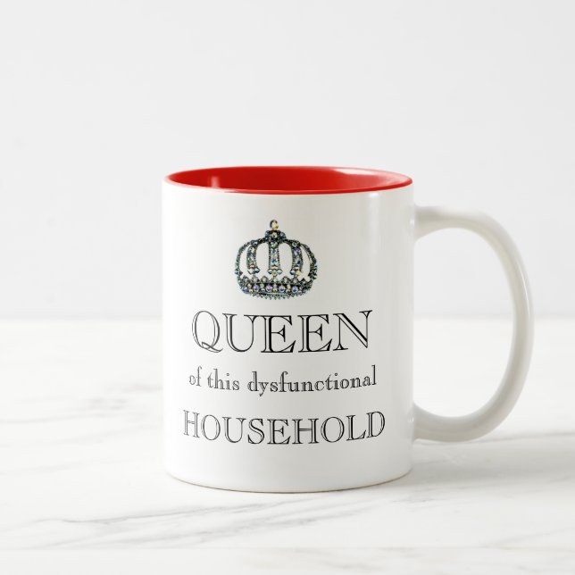 "QUEEN of this Dysfunctional Household!" Two-Tone Coffee Mug (Right)