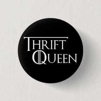 Queen of Thrifting Button