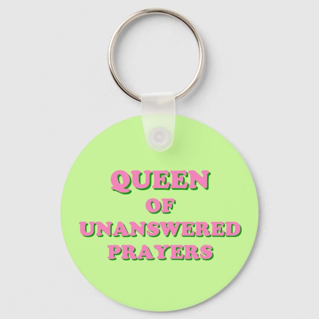 Queen of Unanswered Prayers Key Ring (Front)