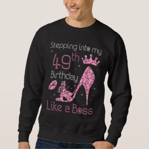 Queen Stepping Into My 49th Birthday Like A Boss B Sweatshirt