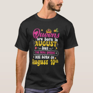 Queen Was Born In August 10th Happy Birthday To M T-Shirt