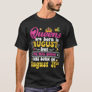 Queen Was Born in August 31st Happy Birthday  to M T-Shirt