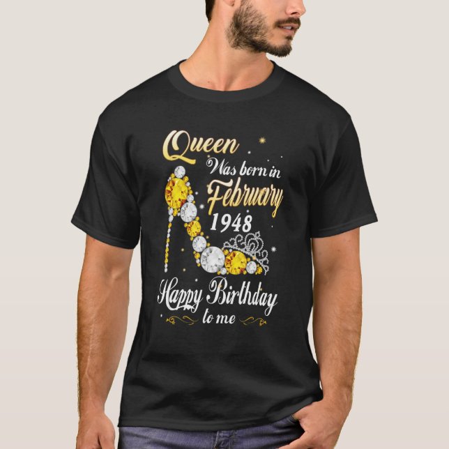 Queen Was Born In February 1948 75th Birthday 75 Y T-Shirt (Front)
