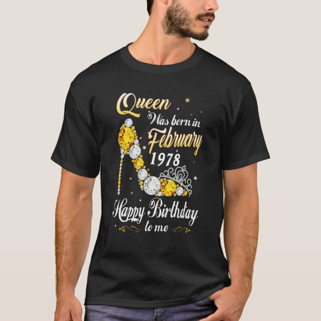 Queen Was Born In February 1978 45th Birthday 45 Y T-Shirt (Front)