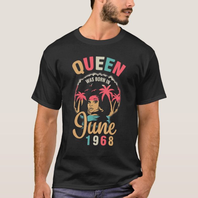 Queen Was Born In June 1968 Happy My Birthday 54 Y T-Shirt (Front)