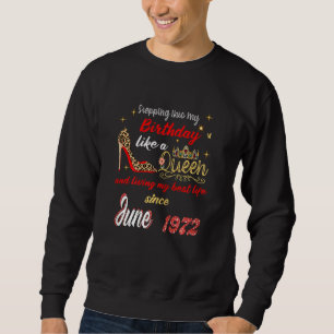 Queen Was Born In June 1972 Stepping Into My Birth Sweatshirt