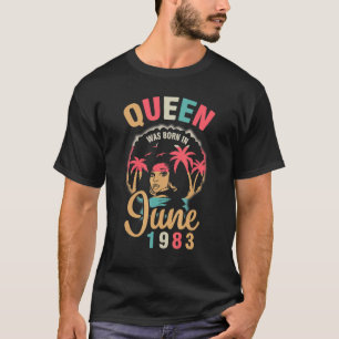 Queen Was Born In June 1983 Happy My Birthday 39 Y T-Shirt