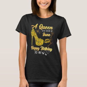 Queen Was Born In June Sunflower Birthday T-Shirt