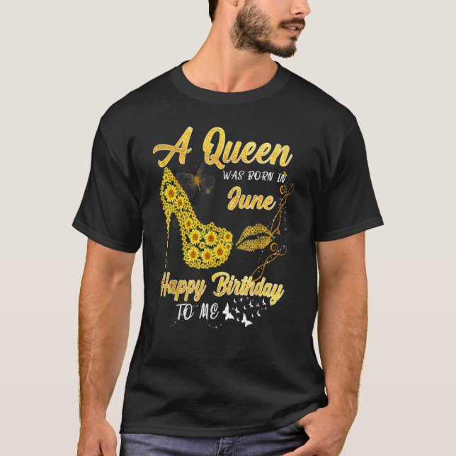 Queen Was Born In June  Sunflower Birthday T-Shirt (Front)