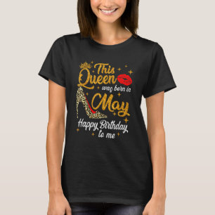 Queen Was Born In May Happy Birthday Leopard Bday T-Shirt
