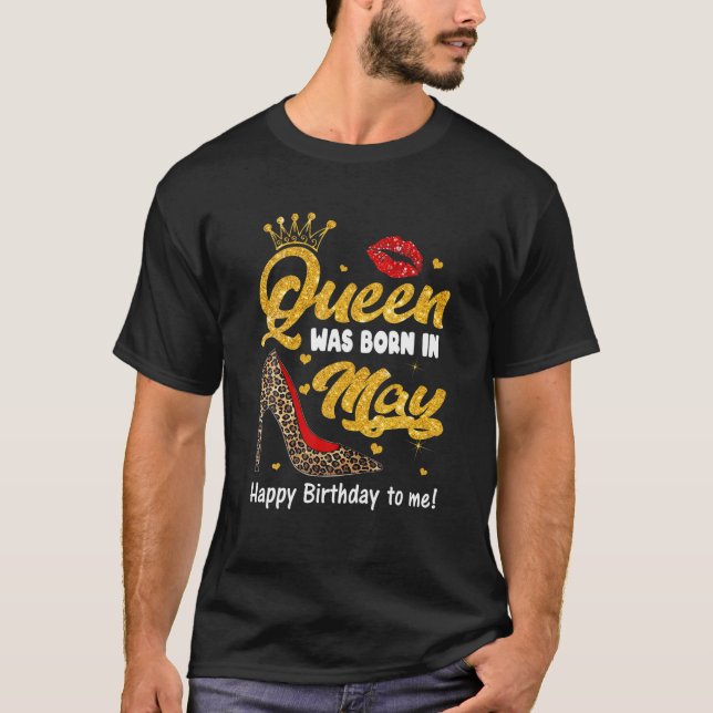 Queen Was Born In May Happy Birthday To Me Leopard T-Shirt (Front)