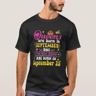 Queen Was Born In September 25Th Happy Birthday Fu T-Shirt