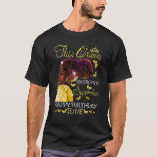 Queen Was Born In September Black Girl Birthday Mo T-Shirt