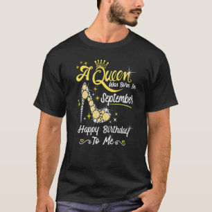 Queen Was Born In September Cute Happy Birthday T T-Shirt