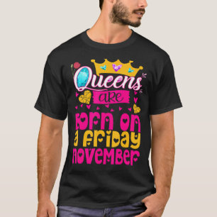 Queen Was Born on a Friday in November Happy Princ T-Shirt