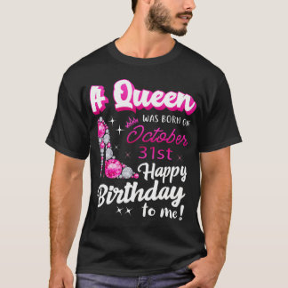 Queen Was Born On October 31St Happy Birthday T-Shirt