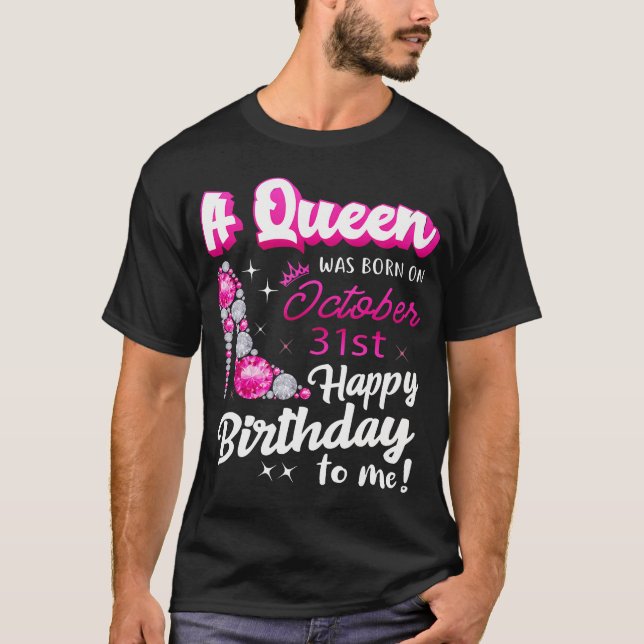 Queen Was Born On October 31St Happy Birthday T-Shirt (Front)