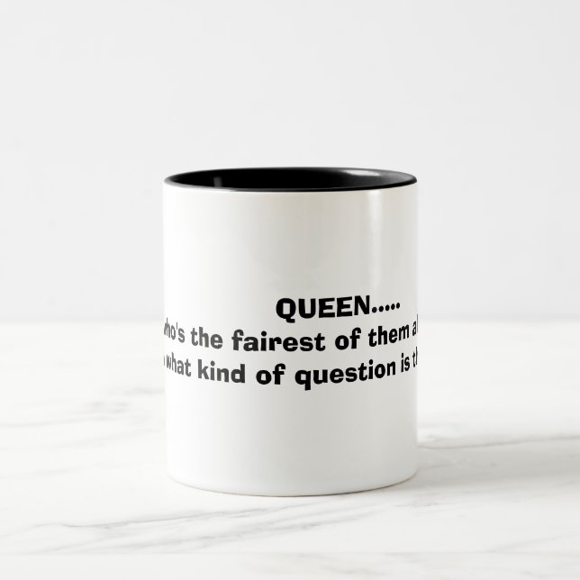              QUEEN.....  who's the fairest of t... Two-Tone Coffee Mug (Center)