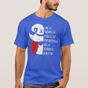 Queen witch In A World Full Of Princess Be A Spook T-Shirt