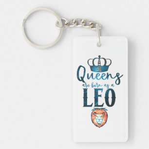 Queens are born as a LEO Zodiac Sign July August Key Ring