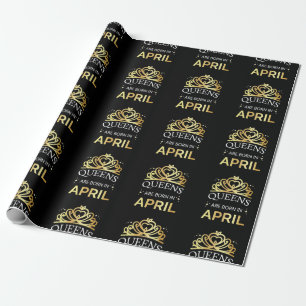 Queens Are Born In April I Wrapping Paper