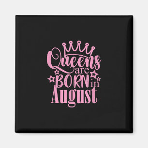 Queens Are Born in August Birthday Party Gift Magnet