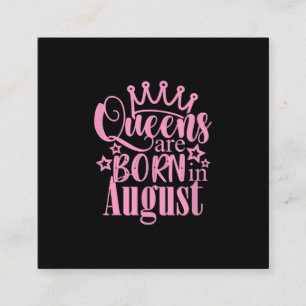 Queens Are Born in August Birthday Party Gift Square Business Card