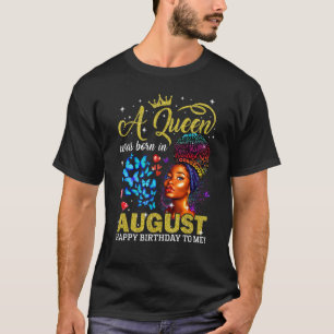 Queens Are Born In August Black Girl Birthday Afro T-Shirt