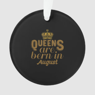 Queens Are Born In August Girl Leo Birthday Month Ornament
