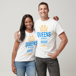Queens are born in August T-Shirt