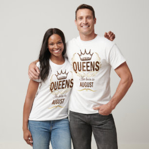 Queens are born in August T-Shirt