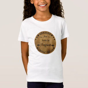Queens are born in august T-Shirt