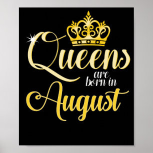 Queens are Born in August Women Girl Birthday Poster