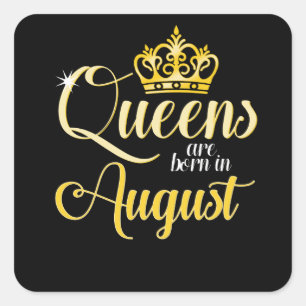Queens are Born in August  Women Girl Birthday Square Sticker