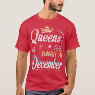 Queens Are Born In December Happy Birthday To Me Y T-Shirt
