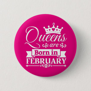 Queens Are Born In February 6 Cm Round Badge