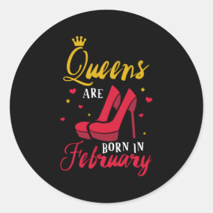 Queens Are Born In February Classic Round Sticker