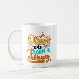 Queens Are Born In February -  Coffee Mug