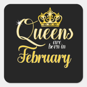 Queens are Born in February Women Girl Birthday Square Sticker