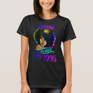 Queens Are Born In July 1995 27th Birthday For Wom T-Shirt