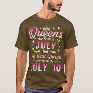 Queens Are Born In July But The Real Queens Are Bo T-Shirt