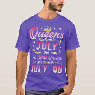 Queens Are Born In July But The Real Queens Are Bo T-Shirt
