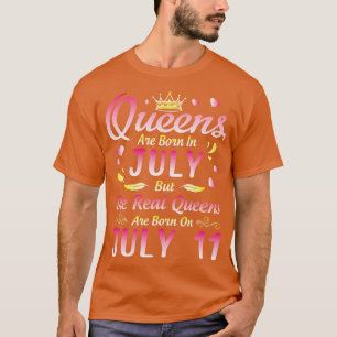 Queens Are Born In July But The Real Queens Are Bo T-Shirt