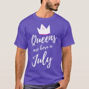 Queens are Born in July Happy Birthday 1 T-Shirt
