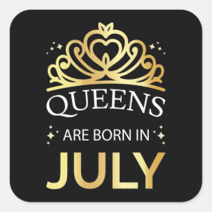 Queens Are Born In July I Square Sticker
